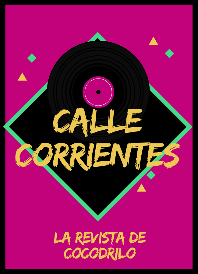 Calle Corrientes, La Revista de Cocodrilo – Pasalo Bien